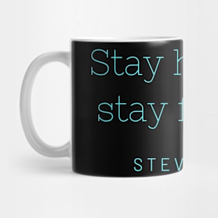 Stay hungry, stay foolish. Mug